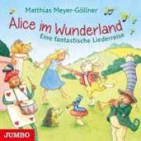 Alice im Wunderland, Audio-CD : Eine fantastische Liederreise. 35 Min.. Musik. （2015. 12.4 x 14.2 cm）