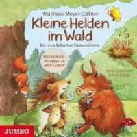 Kleine Helden im Wald, 1 Audio-CD : Ein musikalisches Naturerlebnis. 60 Min.. CD Standard Audio Format. （überarb. Aufl. 2016. 12.4 x 14.2 cm）