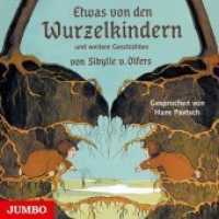 Etwas von den Wurzelkindern und weitere Geschichten, 1 Audio-CD : und weitere Geschichten. 46 Min.. CD Standard Audio Format.Lesung （2016. 12.4 x 14.2 cm）