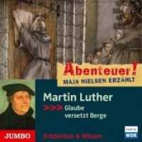 Martin Luther, Audio-CD : Glaube versetzt Berge. 50 Min.. CD Standard Audio Format. Lesung (Abenteuer! Maja Nielsen erzählt) （2016. 12.7 x 14 cm）
