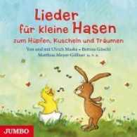 Lieder für kleine Hasen zum Hüpfen, Kuscheln und Träumen, Audio-CD : 45 Min.. Musik （2017. 12.4 x 14.2 cm）
