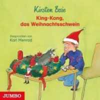 King-Kong, das Weihnachtsschwein, 1 Audio-CD : 30 Min.. CD Standard Audio Format.Lesung （2017. 12.4 x 14.2 cm）