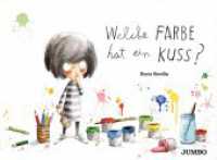 Welche Farbe hat ein Kuss? : Bilderbuch (Rocio Bonillas bunte Welt) （1. Auflage. 2018. 32 S. m. zahlr. bunten Bild., Beil.: Poster. 222.00）