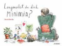 Langweilst du dich, Minimia? : Bilderbuch (Rocio Bonillas bunte Welt) （1. Auflage. 2019. 40 S. durchgehend farbig illustriert. 222.00 x 301.0）