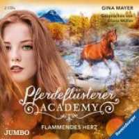 Pferdeflüsterer-Academy - Flammendes Herz, 2 Audio-CD : [7]. 80 Min.. CD Standard Audio Format.Lesung (Pferdeflüsterer-Academy 7) （2020. 12.6 x 14 cm）