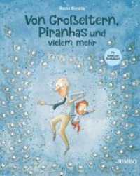 Von Großeltern, Piranhas und vielem mehr : Bilderbuch (Rocio Bonillas bunte Welt) （1. Auflage. 2020. 48 S. durchgehend farbig illustriert. 305.00 mm）