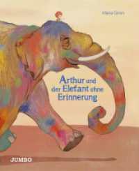 Arthur und der Elefant ohne Erinnerung : Bilderbuch （1. Auflage. 2021. 48 S. durchgehend farbig illustriert. 280.00 mm）