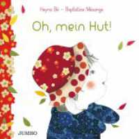 Oh, mein Hut! : Bilderbuch （1. Auflage. 2022. 16 S. durchgehend farbig illustriert. 160.00 mm）