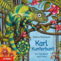 Karl Kunterbunt : Ein Chamäleon zeigt Farbe. Bilderbuch (Reitmeyers Tierwelt) （1. Auflage. 2021. 32 S. durchgehend farbig illustriert. 250.00 mm）