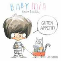 Babymia. Guten Appetit! : Bilderbuch (Babymia) （1. Auflage. 2022. 22 S. durchgehend farbig illustriert. 160.00 mm）