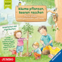 Bäume pflanzen, Beeren naschen, Audio-CD : Meine ersten Naturgeschichten und Lieder. 45 Min.. Lesung （2022. 12.4 x 14.2 cm）