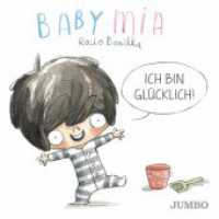 Babymia. Ich bin glücklich! : Bilderbuch (Babymia) （1. Auflage. 2023. 22 S. durchgehend farbig illustriert. 160.00 mm）