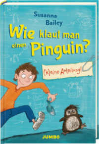 Wie klaut man einen Pinguin? (K)eine Anleitung : Ein kriminell witziges Abenteuer &uuml;ber eine unverhoffte Freundschaft, eine versehentliche Entf&uuml;hrung und ein freches Pinguin-Baby ab 9 Jahren （1. Auflage）