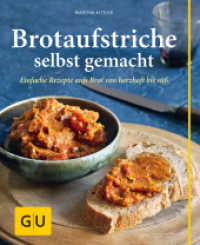 Brotaufstriche selbst gemacht : Einfache Rezepte aufs Brot von herzhaft bis süß (GU Selber machen) （2013. 128 S. 100 Abb. 206 mm）
