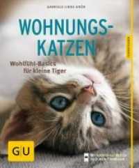 Wohnungskatzen : Wohlfühl-Basics für kleine Tiger. Inkl. App (GU Haus & Garten Tier-Ratgeber) （11. Aufl. 2014. 64 S. 90 Abb. 19.8 cm）