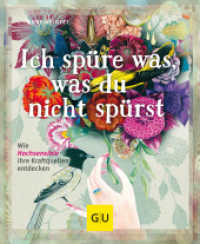 Ich spüre was, was du nicht spürst : Wie Hochsensible ihre Kraftquellen entdecken (Lebenshilfe Potenzialentfaltung) （2015. 128 S. 10 Abb. 190 mm）