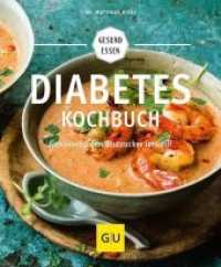 Diabetes-Kochbuch : Genussvoll den Blutzucker im Griff (GU Gesund essen) （2015. 192 S. 120 Abb. 200 mm）