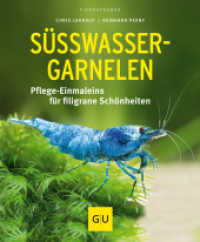 Süßwasser-Garnelen : Pflege-Einmaleins für filigrane Schönheiten (GU Aquarium) （2017. 64 S. 90 Abb. 200 mm）