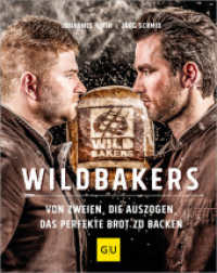 Wildbakers : Von zweien, die auszogen, um das perfekte Brot zu backen (Promikochb&uuml;cher)