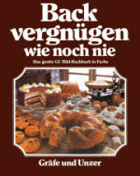 Backvergnügen wie noch nie : Das große GU-Bildbackbuch in Farbe (GU Backen) （2016. 240 S. 330 Abb. 272 mm）