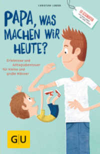 Papa, was machen wir heute? : Erlebnisse und Alltags-Abenteuer für kleine und große Männer. 50 Geschichten aus dem Leben mit 3 Jungs (GU Vater werden) （2017. 192 S. 12 Abb. 212 mm）