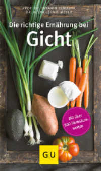 Die richtige Ernährung bei Gicht : Inklusive Gerichte zum Essen außer Haus (GU Körper & Seele Gesundheits-Kompasse) （5. Aufl. 2017. 96 S. 2 Abb., 2 Abb. 15.6 cm）