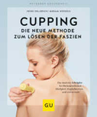Cupping - Die neue Methode zum Lösen der Faszien : Das moderne Schröpfen bei Rückenproblemen, Müdigkeit, Kopfschmerzen und vielem mehr (GU Ratgeber Gesundheit) （2018. 128 S. 3 Abb., 100 Abb. 200 mm）