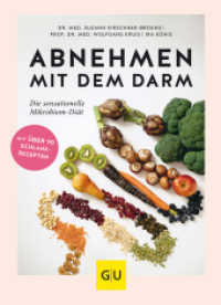 Abnehmen mit dem Darm : Die sensationelle Mikrobiom-Diät. Mit über 90 Schlank-Rezepten (Abnehmen mit GU) （2018. 192 S. 110 Abb. 236 mm）