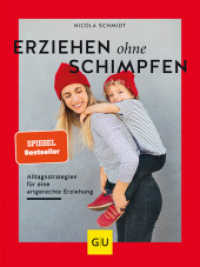 Erziehen ohne Schimpfen : Alltagsstrategien für eine artgerechte Erziehung (Erziehung) （2019. 176 S. 40 Abb., 50 Abb. 218 mm）