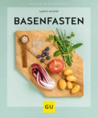 Basenfasten : Sanft entlasten und dauerhaft abnehmen (GU Ratgeber Gesundheit) （2019. 128 S. 100 Abb. 200 mm）