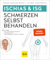 Ischias & ISG-Schmerzen selbst behandeln : Ischialgie, ISG- und Piriformis-Syndrom, Gesäßschmerzen, Ausstrahlungen in Rücken und Beine. Mit der Liebscher-Bracht-Methode (Schmerzen selbst behandeln) （2019. 128 S. 100 Abb. 204 mm）
