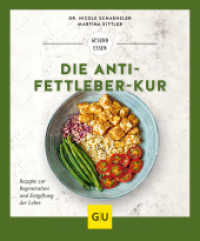 Die Anti-Fettleber-Kur : Rezepte zur Regeneration und Entgiftung der Leber (GU Gesund essen) （2020. 192 S. 10 Abb., 110 Abb. 200 mm）