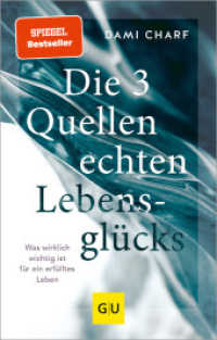 Die 3 Quellen echten Lebensglücks : Was wirklich wichtig ist für ein erfülltes Leben (Lebenshilfe Potenzialentfaltung) （2020. 272 S. 232 mm）