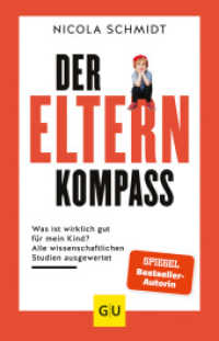 Der Elternkompass : Was ist wirklich gut für mein Kind? Alle wissenschaftlichen Studien ausgewertet (Erziehung) （2020. 304 S. 238 mm）