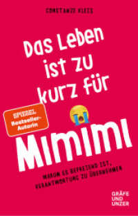Das Leben ist zu kurz für Mimimi : Warum es befreiend ist, Verantwortung zu übernehmen (Gräfe und Unzer Einzeltitel) （2020. 192 S. 210 mm）