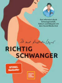 Richtig schwanger : Kompaktes Wissen f&uuml;r werdende Eltern - Alles rund um Schwangerschaft, Geburt und Babyzeit