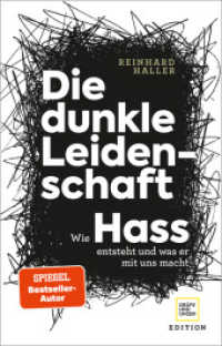 Die dunkle Leidenschaft : Wie Hass entsteht und was er mit uns macht (Lebenshilfe) （2022. 240 S. 215 mm）
