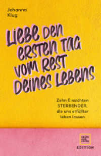 Liebe den ersten Tag vom Rest deines Lebens : Zehn Einsichten Sterbender, die uns erfüllter leben lassen (Edition Psychologie) （2022. 224 S. 211 mm）