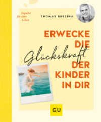 Erwecke die Glückskraft der Kinder in dir (Lebenshilfe Inspiration) （2022. 144 S. 30 Abb., 20 Abb. 207 mm）