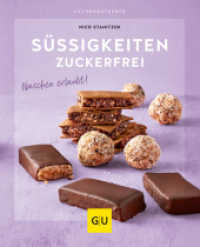 Süßigkeiten zuckerfrei : Naschen erlaubt! (GU Küchenratgeber) （2022. 64 S. 60 Abb. 200 mm）