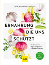 Ernährung, die uns schützt : Das Programm gegen die größten Krankheitsursachen (GU Ernährungsmedizin) （2022. 240 S. 10 Abb., 80 Abb. 248 mm）