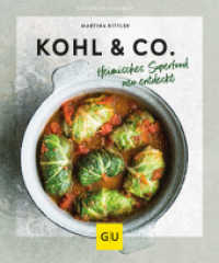 Kohl & Co. : Heimisches Superfood neu entdeckt (GU Küchenratgeber) （2022. 64 S. 60 Abb. 198 mm）