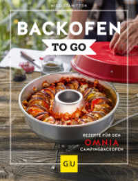 Backofen to go : Rezepte für den OMNIA-Campingbackofen (GU Themenkochbuch) （2022. 160 S. 100 Abb. 244 mm）