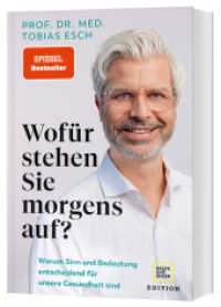 Wofür stehen Sie morgens auf? : Warum Sinn und Bedeutung entscheidend für unsere Gesundheit sind (Edition Medizin) （2023. 240 S. 216 mm）