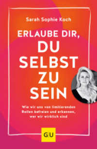 Erlaube dir, du selbst zu sein : Wie wir uns von limitierenden Rollen befreien und erkennen, wer wir wirklich sind (Lebenshilfe Selbstcoaching) （2023. 192 S. 15 Abb. 208 mm）