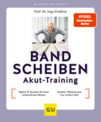 Bandscheiben-Akut-Training : Täglich 10 Minuten für einen schmerzfreien Rücken / Bandscheibe - Mythen, Wahrheit und was wirklich hilft (GU Ratgeber Gesundheit) （2023. 128 S. 5 Abb., 80 Abb. 200 mm）