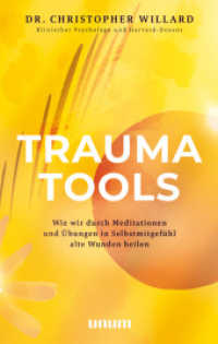 Trauma Tools : Wie wir durch Meditationen und Übungen in Selbstmitgefühl alte Wunden heilen (unum Spiritualität) （2023. 192 S. 216 mm）
