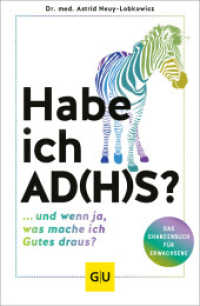 Habe ich AD(H)S? : ...und wenn ja, was mache ich Gutes draus? (GU Gesundheit) （2023. 240 S. 10 Abb. 210 mm）
