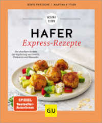 Hafer Express-Rezepte : Die schnellsten Rezepte zur Regulierung von Gewicht, Cholesterin und Blutzucker mit dem Superfood Hafer: für jede Tagesmahlzeit im Nu zubereitet (Gesunde Küche) （2024. 160 S. 10 Abb., 100 Abb. 200 mm）