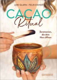 Cacao Ritual : Zeremonien, die dein Herz öffnen (Spiritualität) （2024. 192 S. 20 Abb. 196 mm）